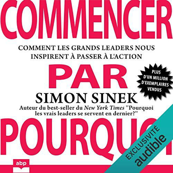 Image sur Commencer par Pourquoi - Comment les grands leaders nous inspirent à passer à l'action - 8h 57' MP3